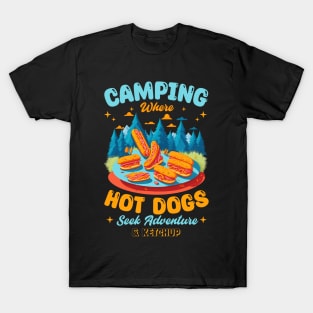 Camping: Where Hot Dogs Seek Adventure, and Ketchup T-Shirt